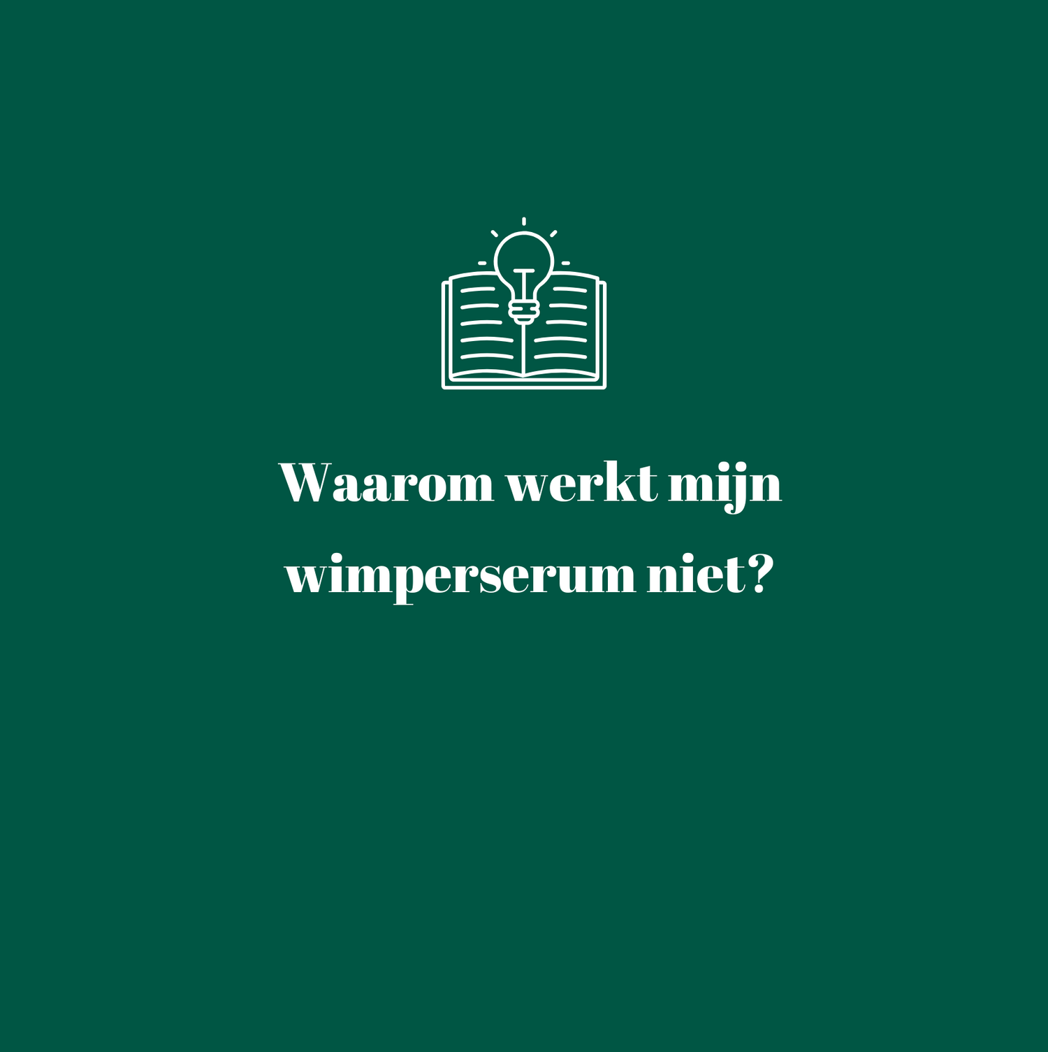 Waarom werkt mijn wimperserum niet?
