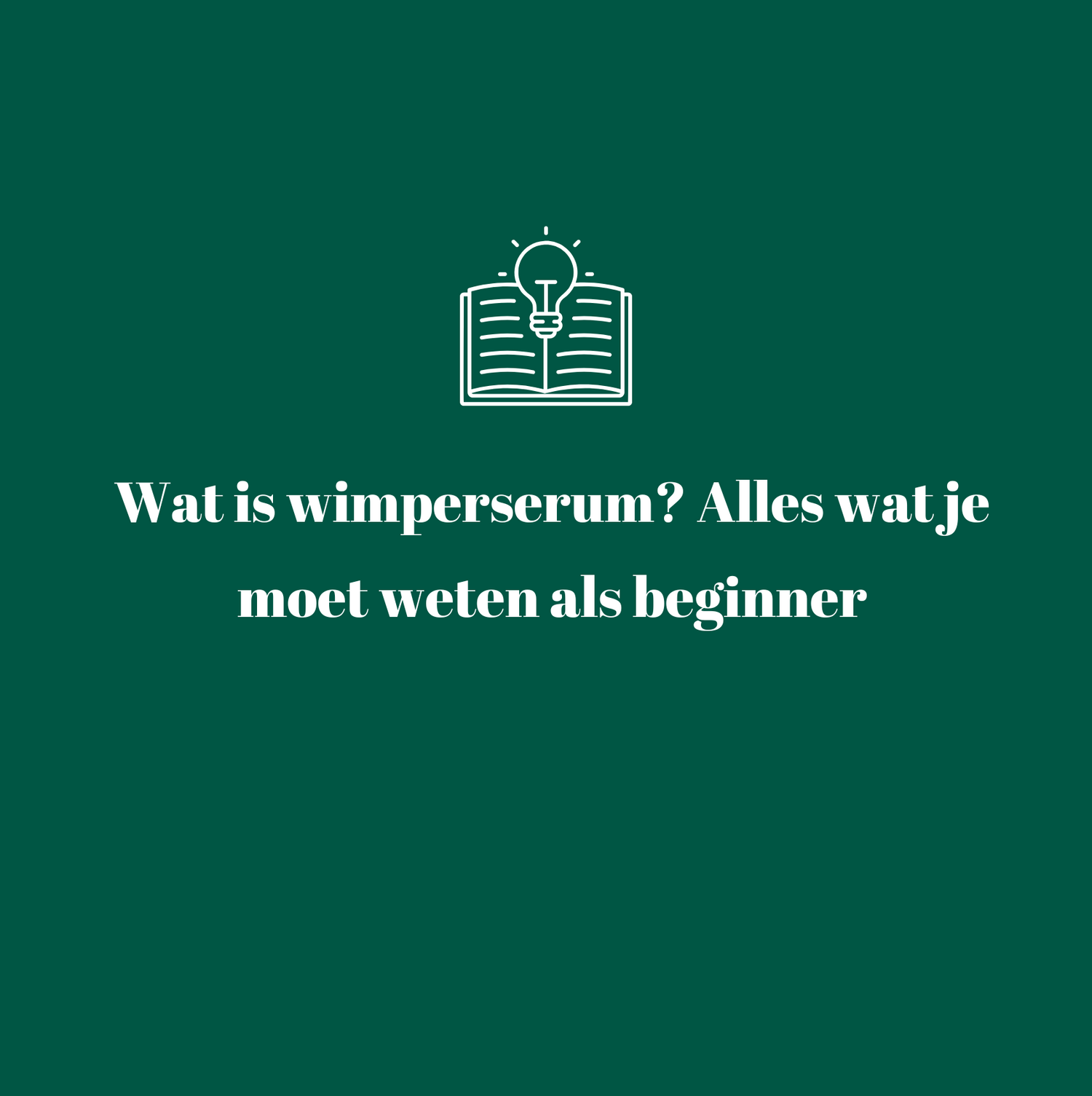 Wat is wimperserum? Alles wat je moet weten als beginner