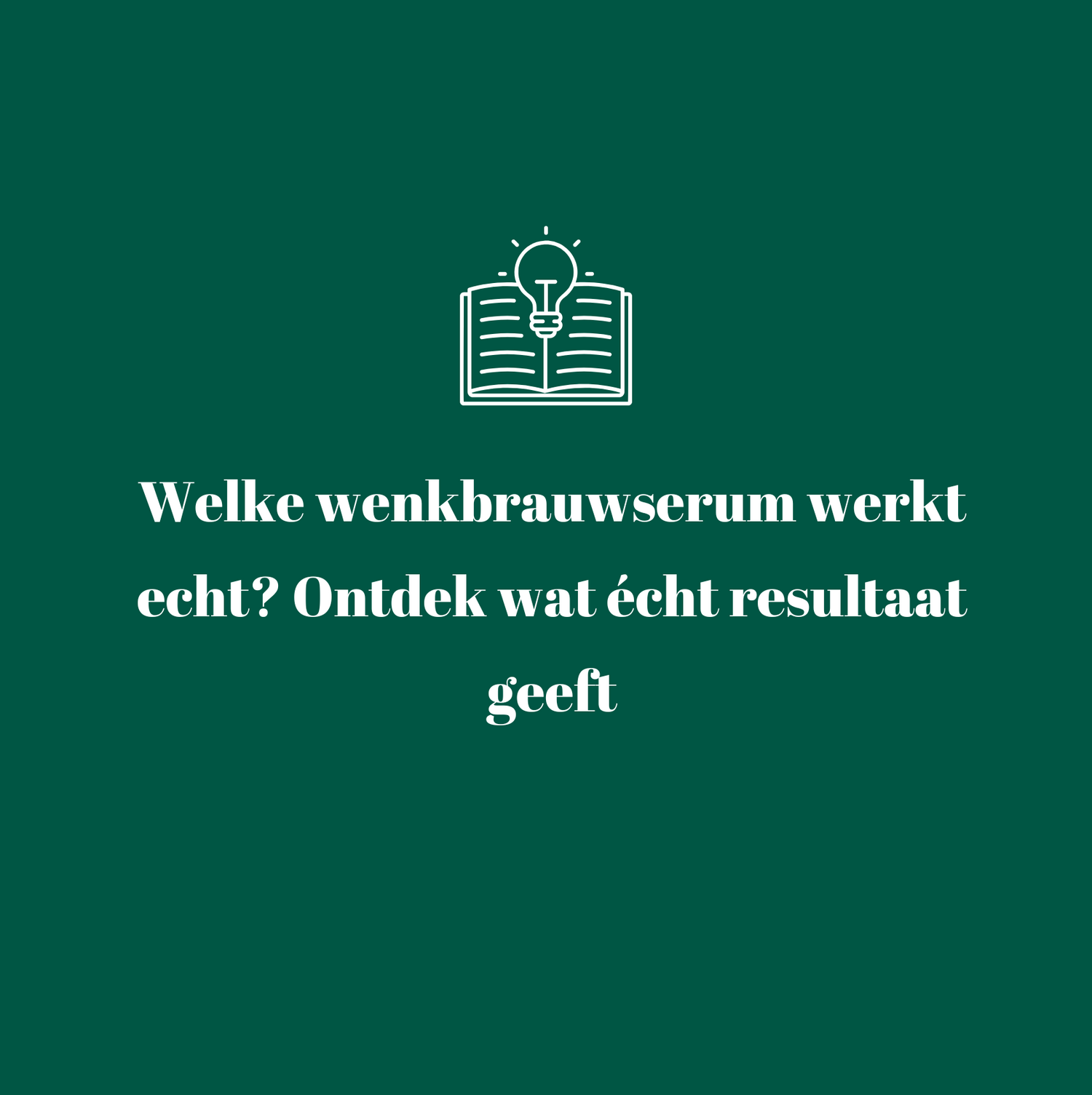 Welke wenkbrauwserum werkt echt?